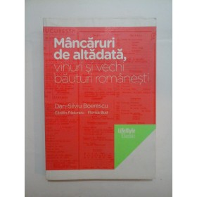 Mancaruri  de  altadata, vinuri si  vechi  bauturi  romanesti - Dan Silviu Boerescu,  C. Paduraru,  F. Bud